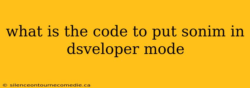 what is the code to put sonim in dsveloper mode
