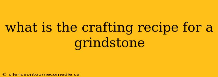 what is the crafting recipe for a grindstone