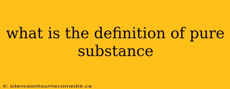 what is the definition of pure substance