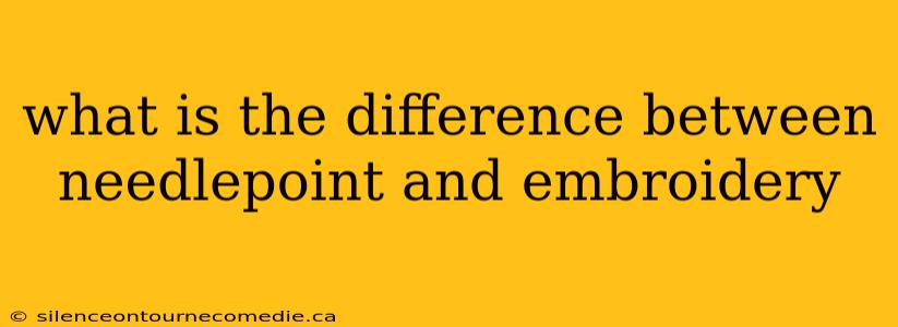 what is the difference between needlepoint and embroidery