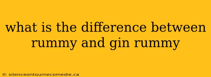 what is the difference between rummy and gin rummy