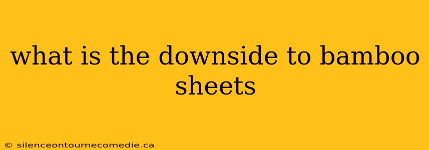 what is the downside to bamboo sheets
