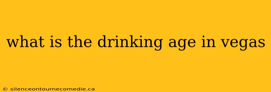 what is the drinking age in vegas