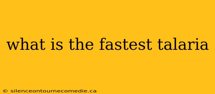 what is the fastest talaria