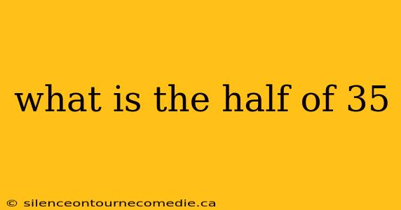 what is the half of 35