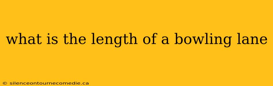 what is the length of a bowling lane