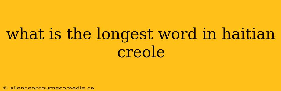 what is the longest word in haitian creole