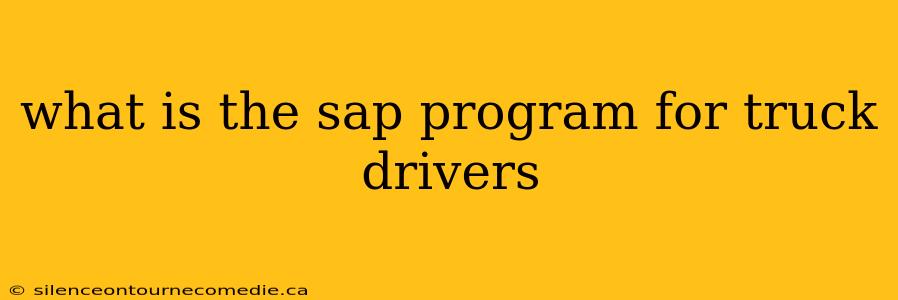 what is the sap program for truck drivers