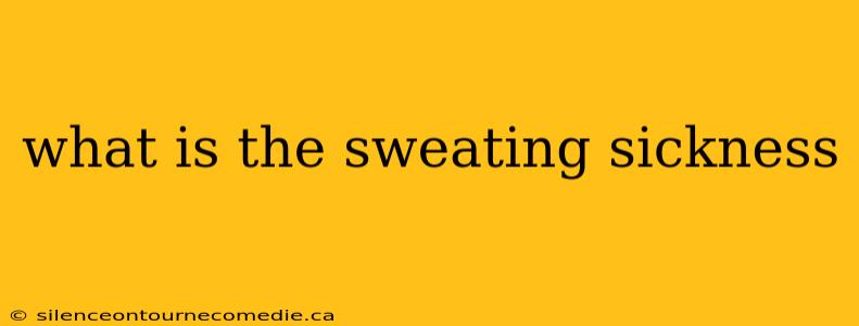 what is the sweating sickness