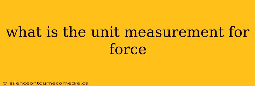 what is the unit measurement for force