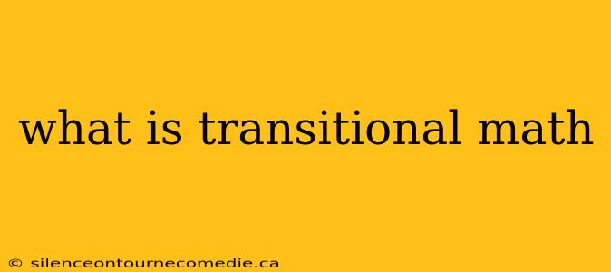 what is transitional math