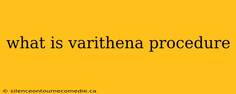 what is varithena procedure