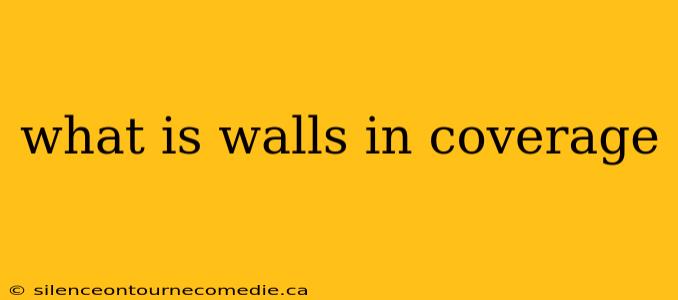 what is walls in coverage