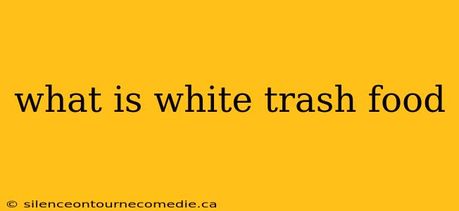 what is white trash food