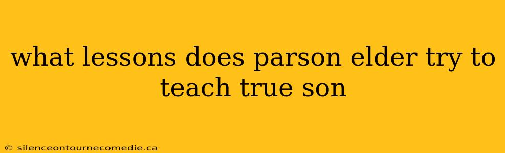 what lessons does parson elder try to teach true son