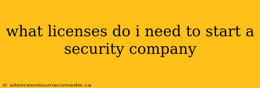 what licenses do i need to start a security company