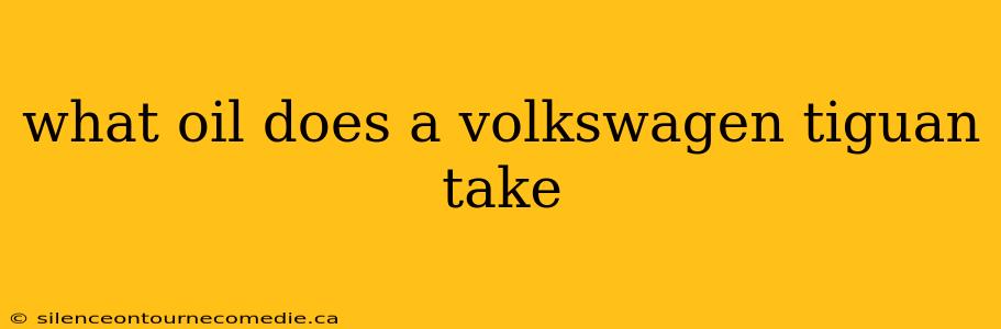 what oil does a volkswagen tiguan take