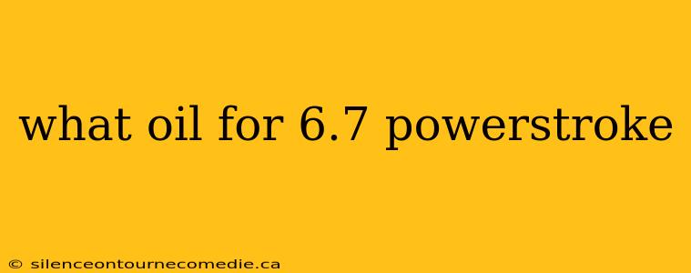 what oil for 6.7 powerstroke