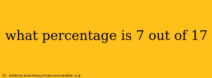 what percentage is 7 out of 17