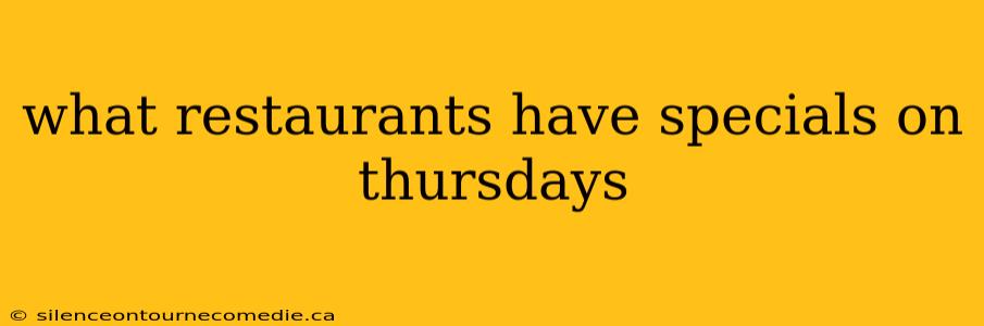 what restaurants have specials on thursdays