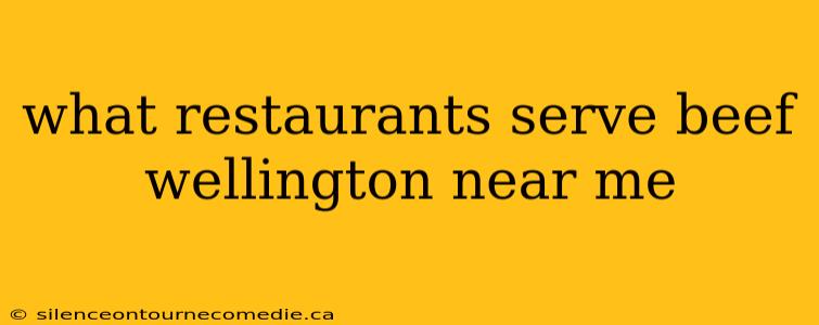 what restaurants serve beef wellington near me