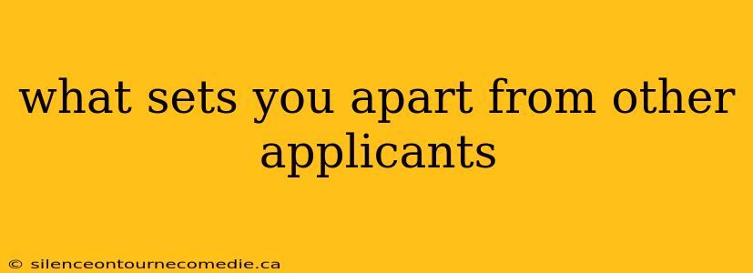what sets you apart from other applicants