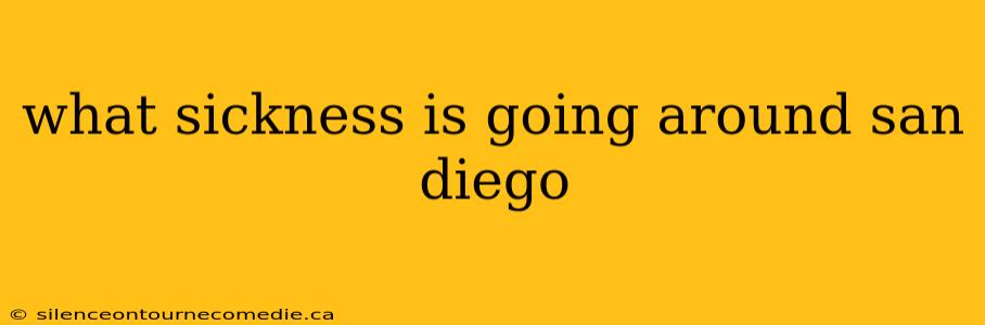 what sickness is going around san diego
