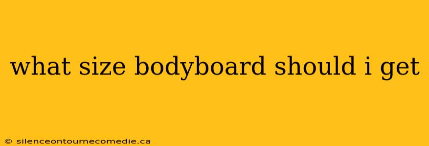 what size bodyboard should i get
