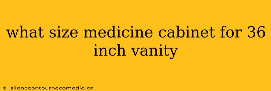 what size medicine cabinet for 36 inch vanity