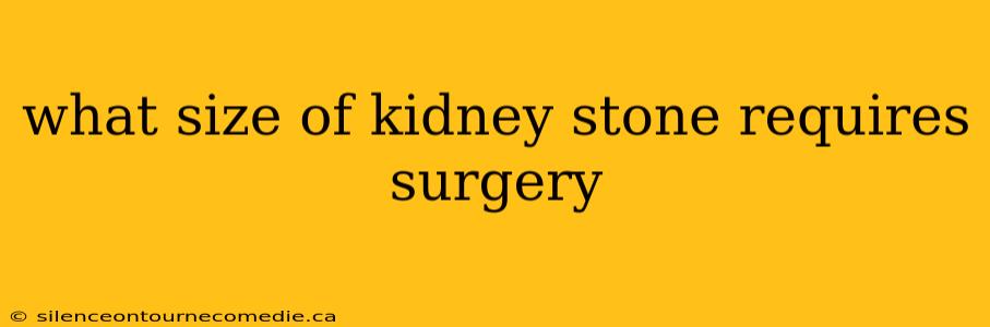 what size of kidney stone requires surgery
