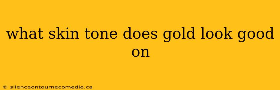 what skin tone does gold look good on