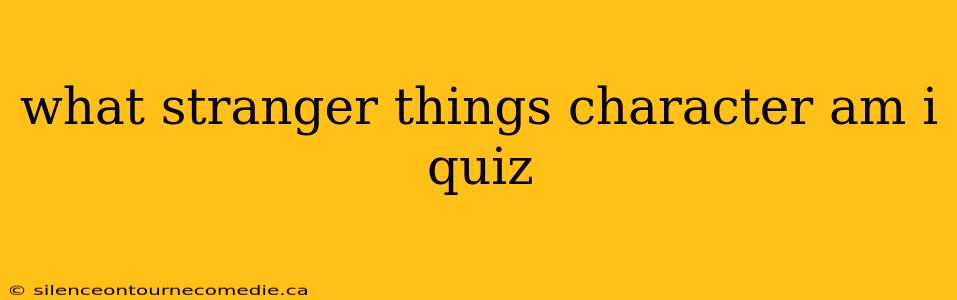 what stranger things character am i quiz
