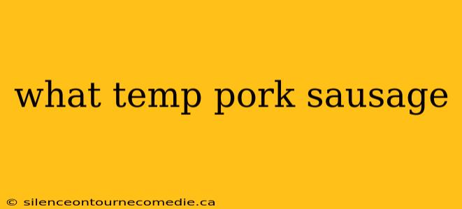what temp pork sausage