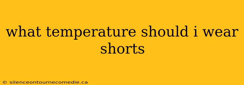 what temperature should i wear shorts