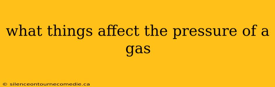 what things affect the pressure of a gas