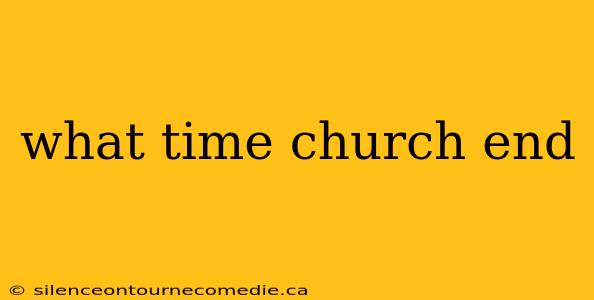 what time church end