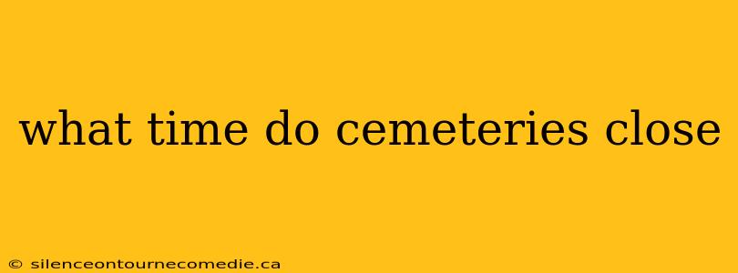 what time do cemeteries close