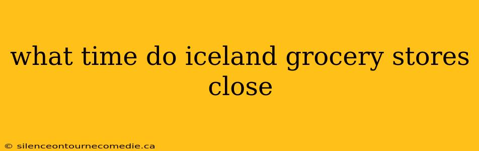 what time do iceland grocery stores close