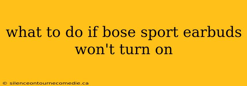 what to do if bose sport earbuds won't turn on