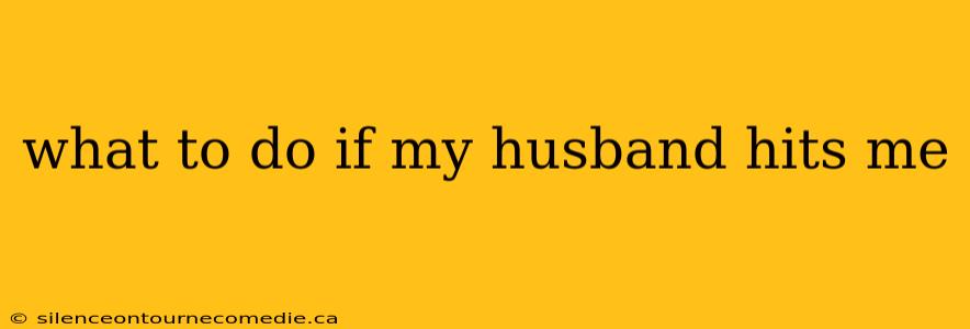 what to do if my husband hits me