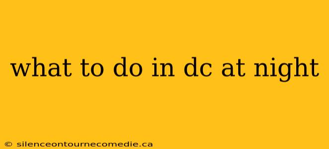 what to do in dc at night