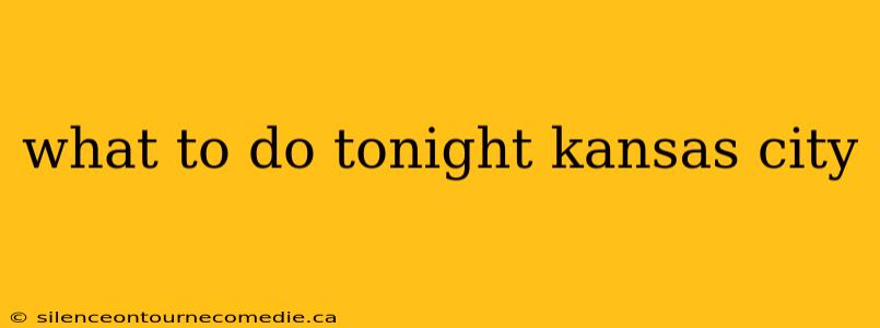 what to do tonight kansas city