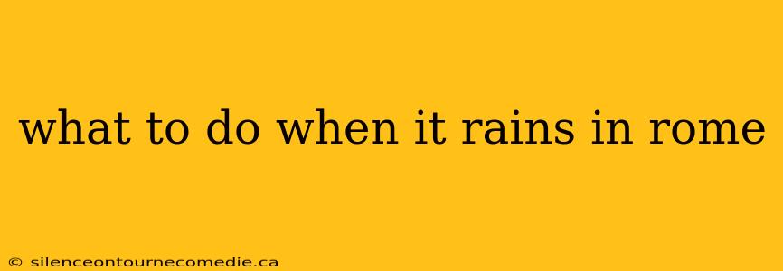 what to do when it rains in rome
