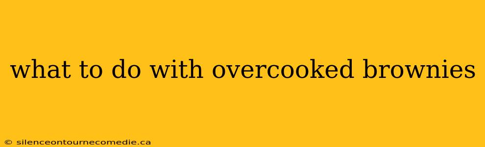 what to do with overcooked brownies
