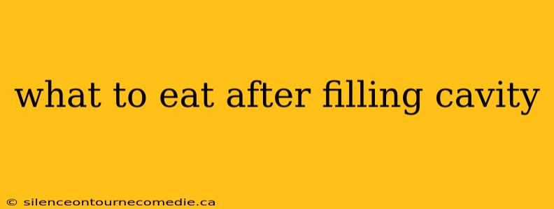 what to eat after filling cavity