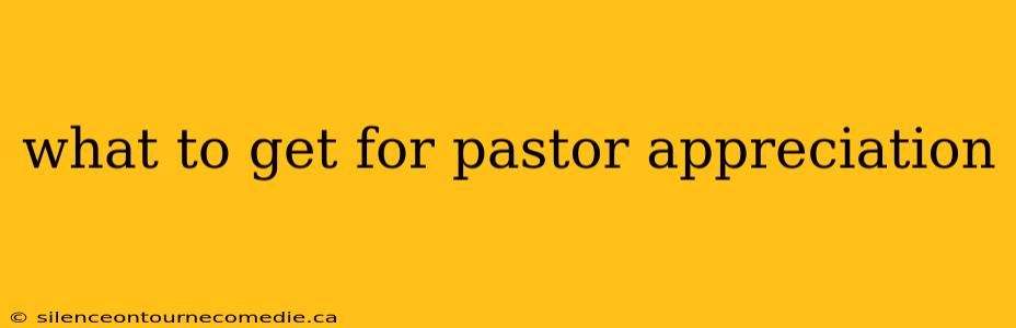 what to get for pastor appreciation