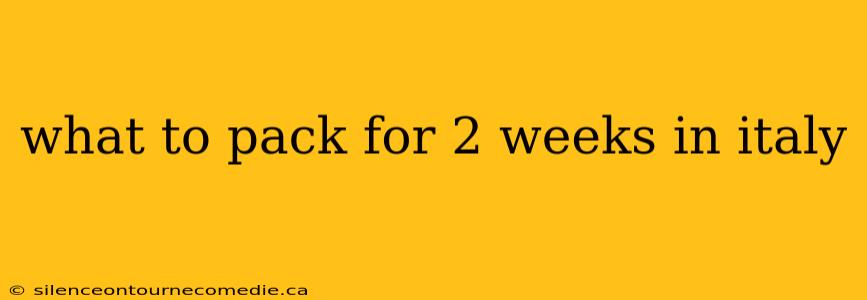 what to pack for 2 weeks in italy