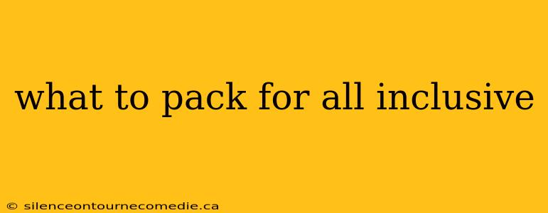 what to pack for all inclusive