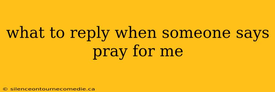 what to reply when someone says pray for me