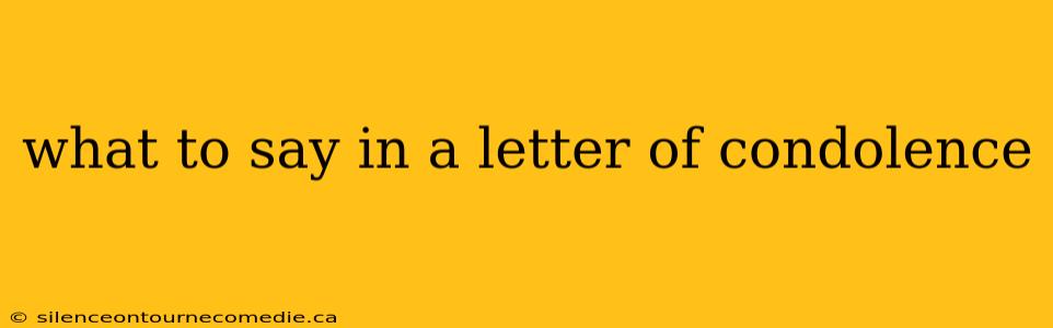what to say in a letter of condolence